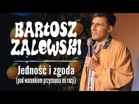 Bartosz Zalewski - Jedność i zgoda (pod warunkiem przyznania mi racji)