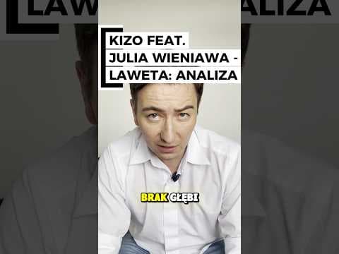 Prawdziwa analiza dzieła Kizo feat. Julia Wieniawa - Laweta