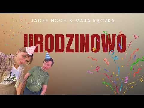 8. Urodzinowo - Jacek Noch i Maja Rączka