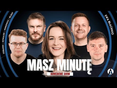 MASZ MINUTĘ S3E1 - Błachnio, Rejent, Minkiewicz, Kowalski, Sobaniec