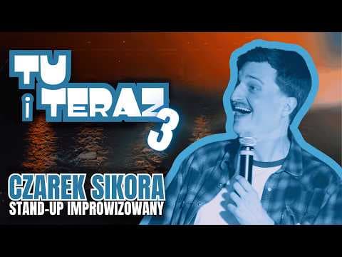 CZAREK SIKORA | Tu i Teraz 3| Stand-up Impro