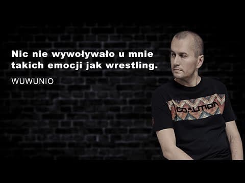 WUWUNIO: NIC NIE WYWOŁYWAŁO U MNIE TAKICH EMOCJI JAK WRESTLING | PRZEGLĄDARKA PAWŁOWSKIEGO