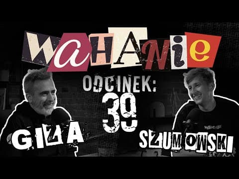 Wahanie podcast Szumowskiego i Gizy odc. 39