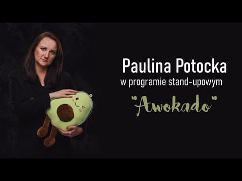 PAULINA POTOCKA - Awokado | Stand-up | 2023