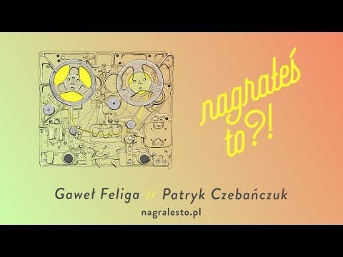 Nagrałeś To?! PATRYK CZEBAŃCZUK & Gaweł Feliga