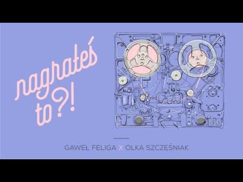 Nagrałeś To?! OLKA SZCZĘŚNIAK & Gaweł Feliga