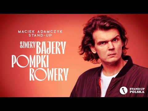 MACIEK ADAMCZYK - ”Szmery bajery, pompki, rowery” | Stand-up | 2025