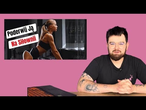 Kołcz podrywu radzi JAK PODERWAĆ TRENERKĘ PERSONALNĄ XD