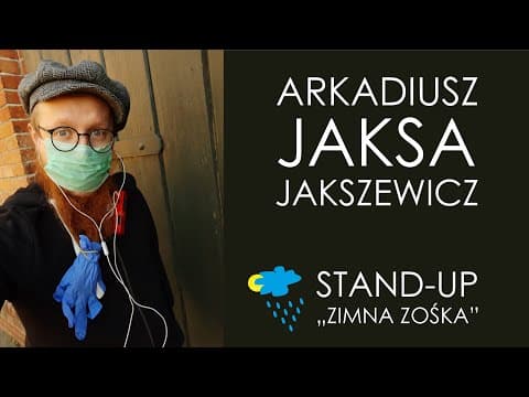 ARKADIUSZ JAKSA JAKSZEWICZ - Zimna Zośka | Stand-up | 2020