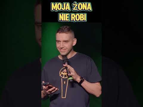 Fragment stand-upu: moja żona nie robi