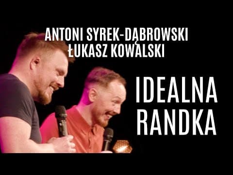 "Idealna randka" - Antoni Syrek-Dąbrowski i Łukasz Kowalski