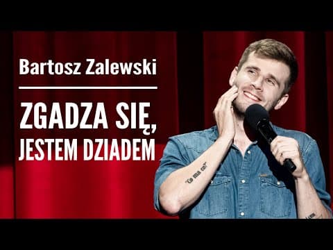 Bartosz Zalewski - Zgadza się, jestem dziadem