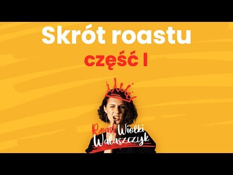 Skrót Roastu Wiolki Walaszczyk - część 1