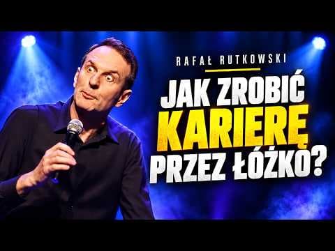 Jak zrobić karierę przez łóżko? - RAFAŁ RUTKOWSKI | Stand-Up