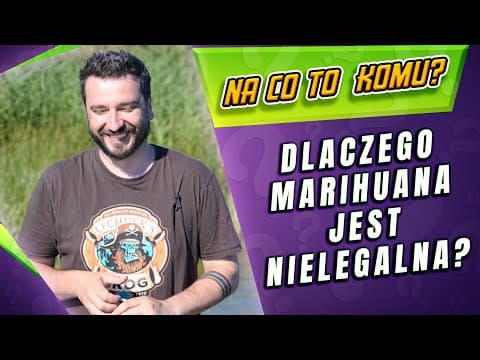 Po co to komu: "Dlaczego marihuana jest nielegalna?"