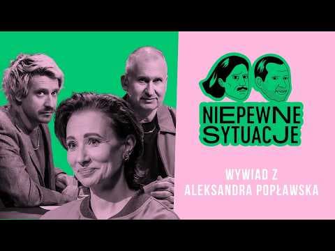 Niepewne Sytuacje: Senna rozmowa z Aleksandrą Popławską