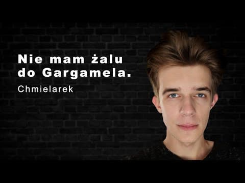 CHMIELAREK: NIE MAM ŻALU DO GARGAMELA | PRZEGLĄDARKA PAWŁOWSKIEGO