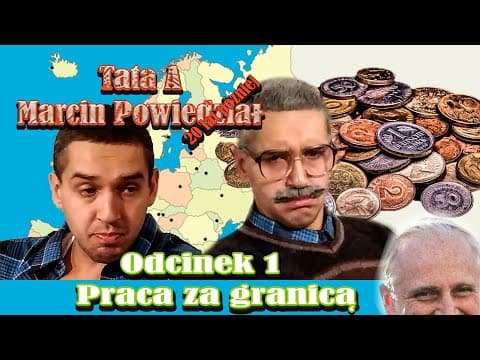 Praca za Granicą - Tata A Marcin Powiedział 20 lat Później [odc 1]