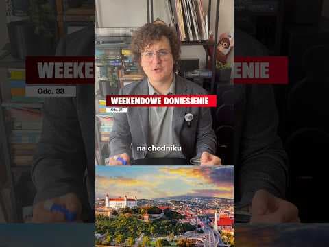 Weekendowe Doniesienie odc. 33, a w nim o Słowacji, chodnikach i prędkości.