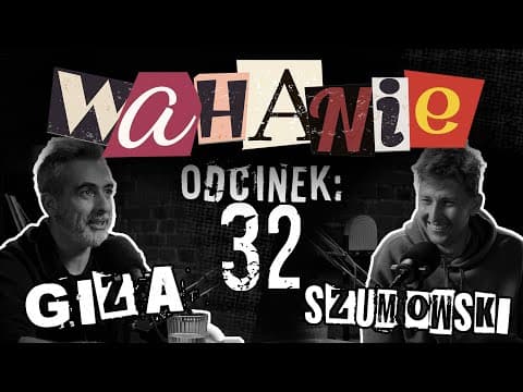 Wahanie podcast Szumowskiego i Gizy odc. 32