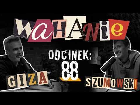 Wahanie podcast Szumowskiego i Gizy odc. 88