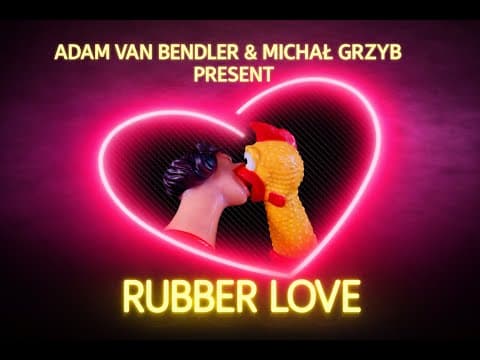"RUBBER LOVE" Prod. Adam Van Bendler & Michał Grzyb