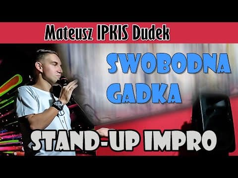 Swobodna Gadka - 08 Mateusz Ipkis Dudek [stand up improwizowany]
