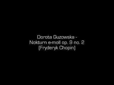 Dorota Guzowska - Nokturn e-moll op. 9 no. 2 (Fryderyk Chopin)