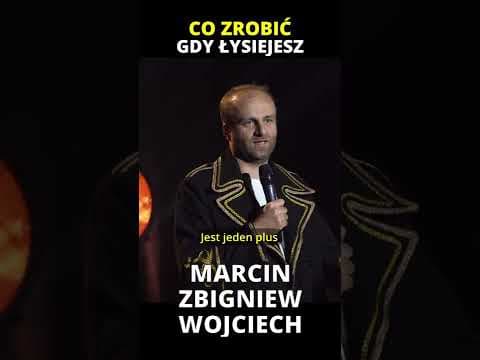 CO ZROBIĆ GDY ŁYSIEJESZ stand-up Marcin Zbigniew Wojciech