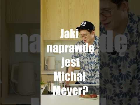Jaki jest Michał Meyer? Tak już naprawdę...
