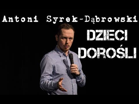 Antoni Syrek-Dąbrowski - Dzieci, dorośli... | Stand-up Polska
