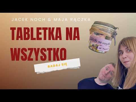3. TABLETKA NA WSZYSTKO - Jacek Noch i Maja Rączka