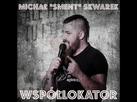 Michał "Sment" Skwarek - Współlokator
