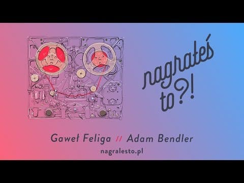 Nagrałeś To?! ADAM BENDLER & Gaweł Feliga