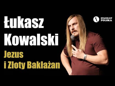 Łukasz Kowalski - Jezus i Złoty Bakłażan | Stand-up Polska