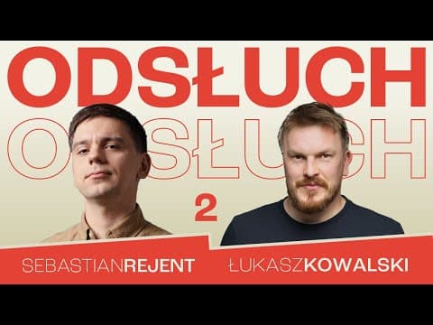 Sebastian Rejent i Łukasz Kowalski - ODSŁUCH - odc.2