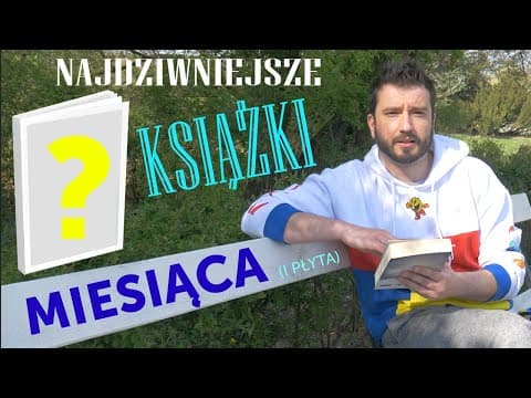 Najdziwniejsze książki miesiąca - recenzje | KAROL MODZELEWSKI