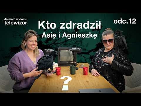 KTO NAS ZDRADZIŁ?! - JA MAM W DOMU TELEWIZOR, ODC.12