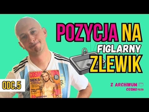 Tych pozycji nie znajdziesz nawet w Kamas****e! (Z Archiwum Cosmo odc.5)