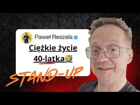 Paweł Reszela - Ciężkie życie 40-latka(Stand-Up)