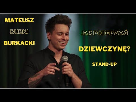Stand-up: Mateusz "Burki" Burkacki - Jak poderwać dziewczynę?