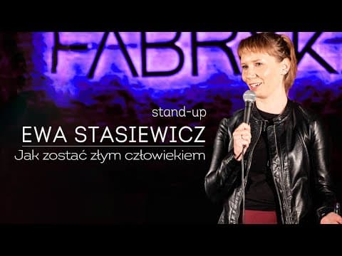 EWA STASIEWICZ - Jak zostać złym człowiekiem | Stand-Up