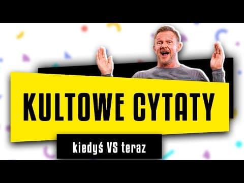 KULTOWE CYTATY! KIEDYŚ VS TERAZ
