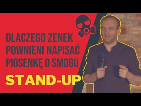 STAND-UP Marcin Zbigniew Wojciech Dlaczego Zenek powinien nagrać piosenkę o smogu?