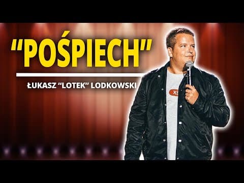 ŁUKASZ LOTEK LODKOWSKI - "Pośpiech" | Stand-Up