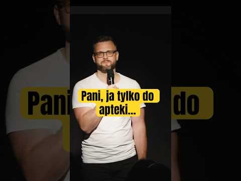 Pani, ja tylko do apteki….