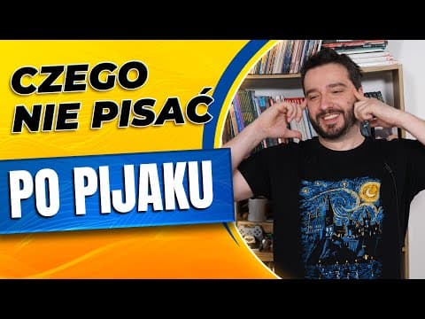 Czego nie pisać po pijaku | NEWSY BEZ WIRUSA