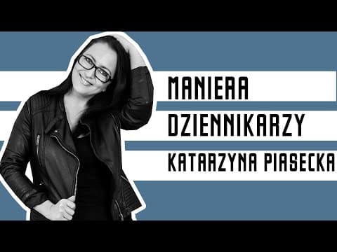 Katarzyna Piasecka - MANIERA DZIENNIKARZY