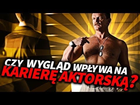 CZY WYGLĄD WPŁYWA NA KARIERĘ AKTORSKĄ?