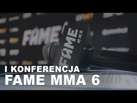 I KONFERENCJA FAME MMA 6 | MINIRELACJA